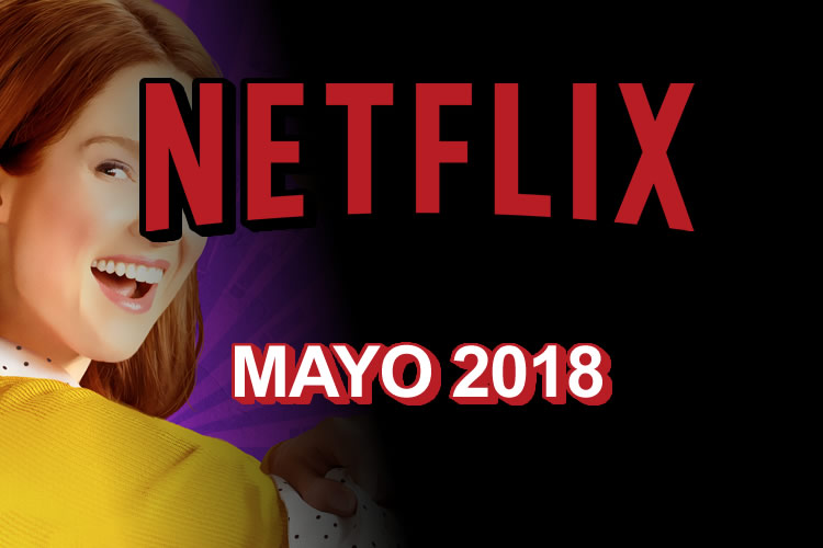 Netflix México anuncia los estrenos de mayo de 2018